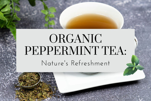 Organic Peppermint Tea: Nature's Refreshment 🍃 - Full Leaf Tea Company