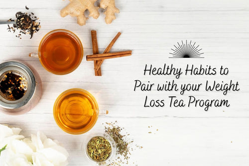 Healthy Habits to Pair with Your Weight Loss Tea Program - Full Leaf Tea Company
