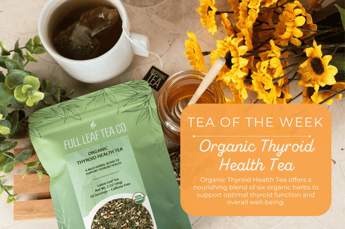 Support Thyroid Function Naturally with Organic Thyroid Health Tea - Full Leaf Tea Company