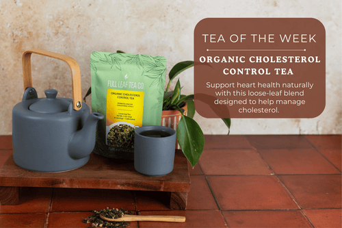 How Organic Cholesterol Control Tea Can Support Your Heart Health Naturally - Full Leaf Tea Company